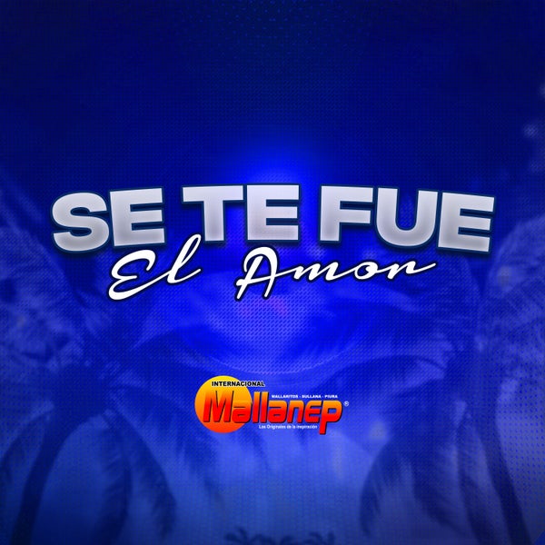 Internacional Mallanep - Se Te Fue el Amor