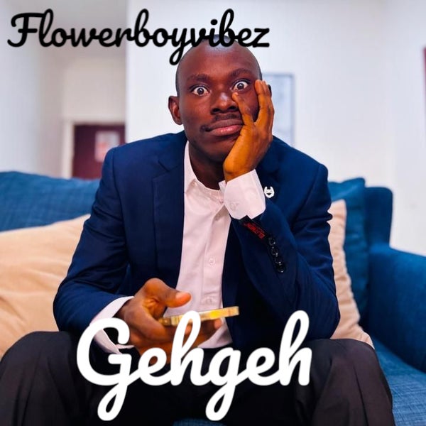 Flowerboyvibez🌹 - Gehgeh