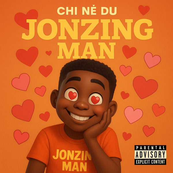 Chi Nè Du - Jonzing Man