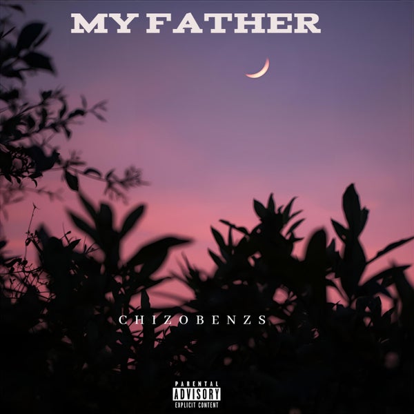 Chizobenzs - MY FATHER