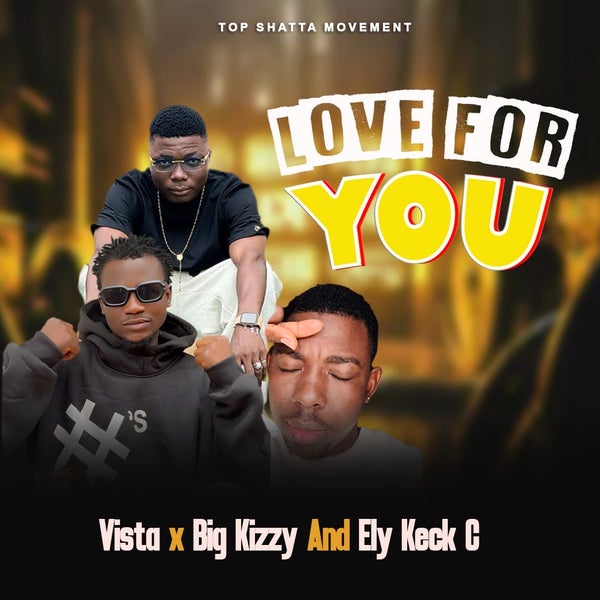 Big kizzy x Vista x Big Kizzy x Ely Keck - Love for you