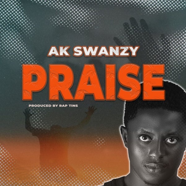 AK SWANZY - Praise