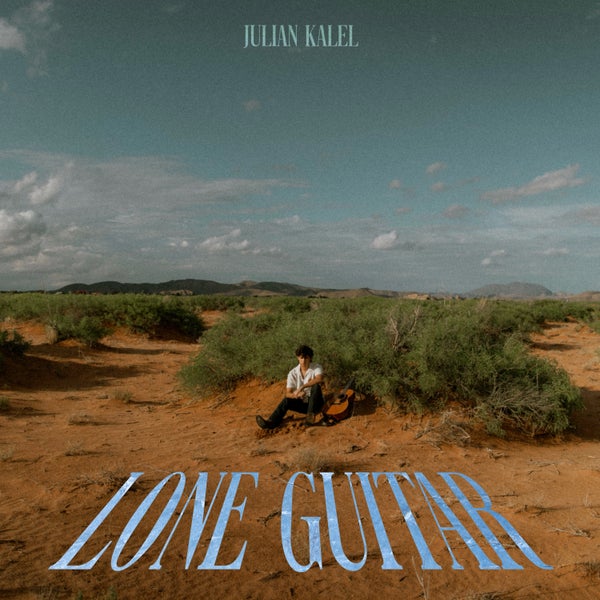 JULIAN KALEL - Lone Guitar