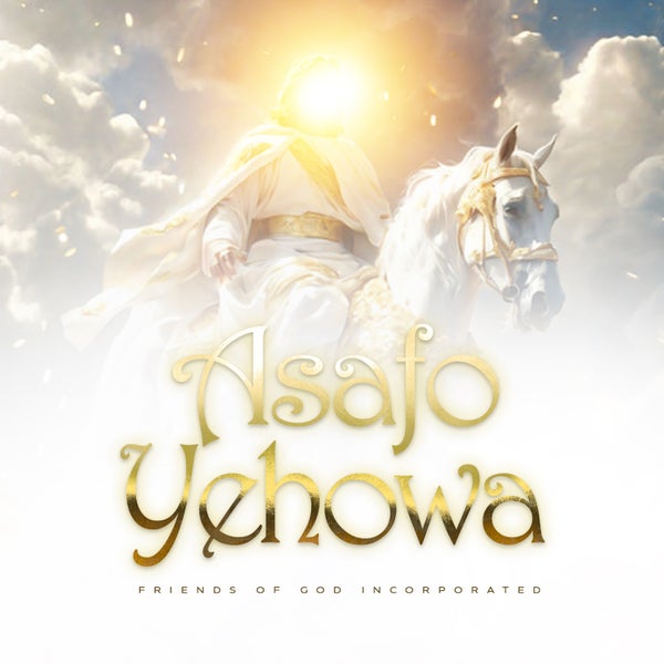Friends of God Incorporated - Asafo Yehowa Friends of God Incorporated - Asafo Yehowa