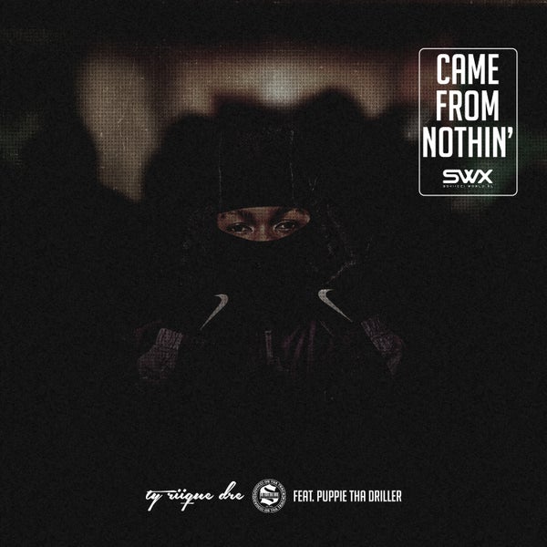 Ty Riique Dre - Came From Nothin'