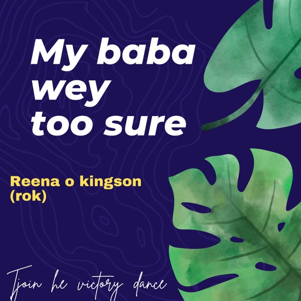 Reena O Kingson - My Baba Wey Too Sure