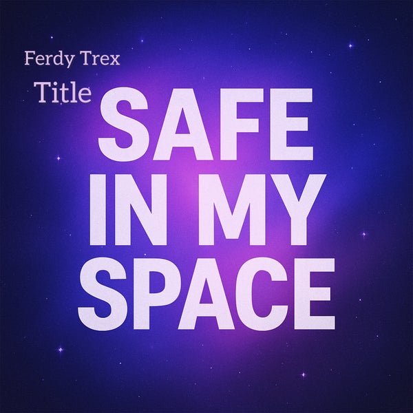 Ferdy Trex - Safe in my space