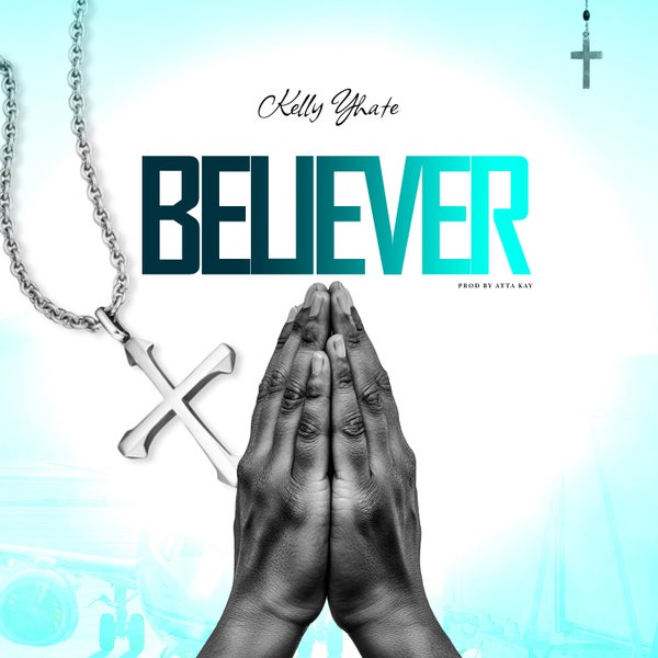 Kelly Yhate - Believer Kelly Yhate - Believer