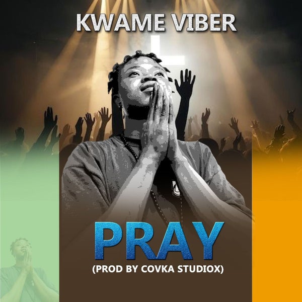 Kwame Viber - Pray Kwame Viber - Pray