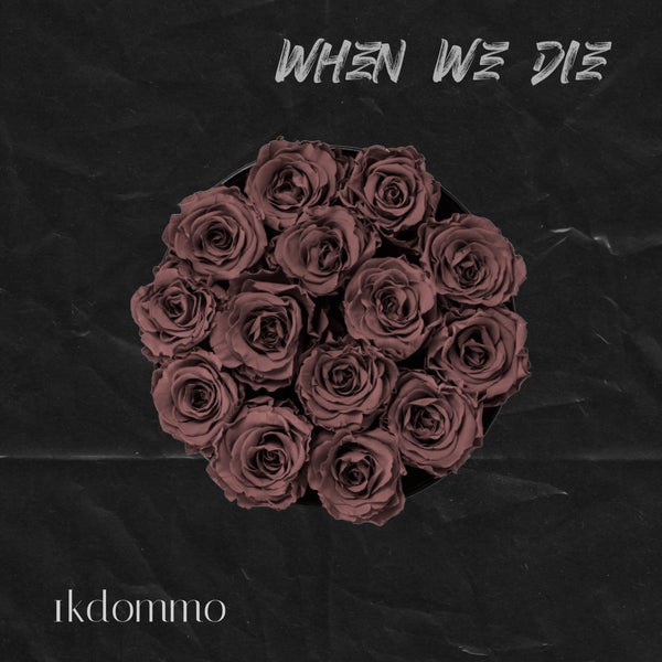 1Kdommo - When we die 1Kdommo - When we die