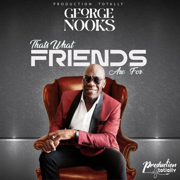 George Nooks - That's What Friends Are For George Nooks - That's What Friends Are For