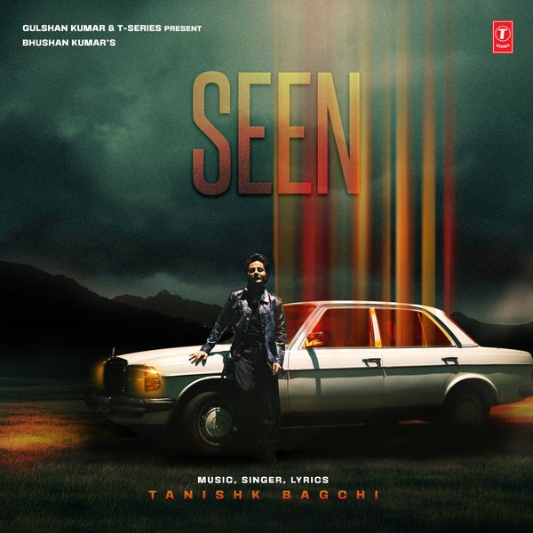 Tanishk Bagchi - Seen Tanishk Bagchi - Seen