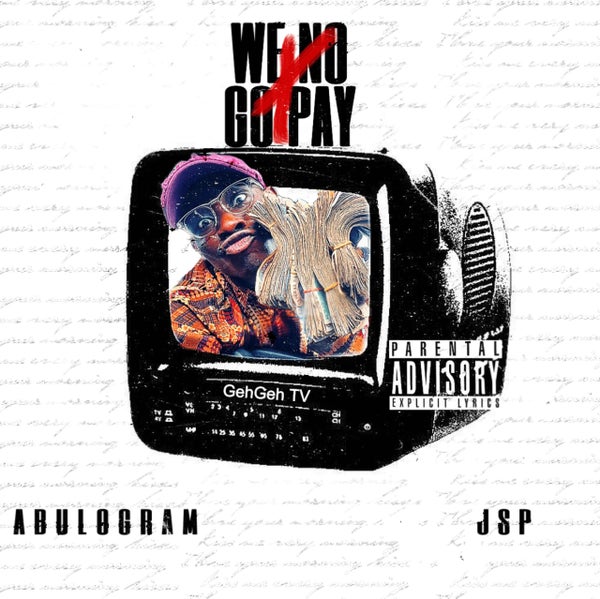 Abulogram - We No Go Pay (WNGP)