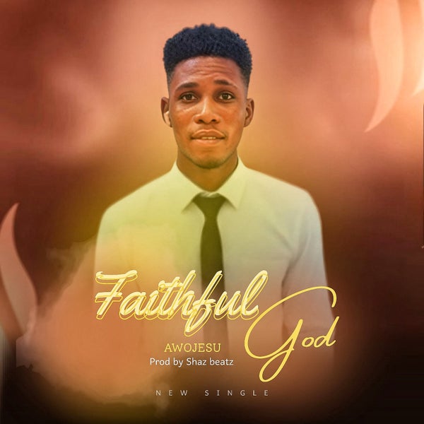 Awojesu Gospel Music - Faithful God Awojesu Gospel Music - Faithful God