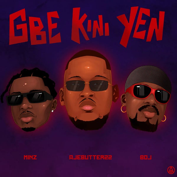 Ajebutter22 - Gbe Kini Yen