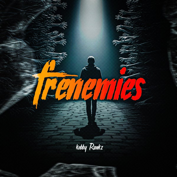 Kobby Rankz - Frenemies Kobby Rankz - Frenemies