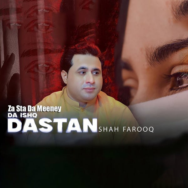 Shah Farooq - Za Sta Da Meeney Da Ishq Dastan Shah Farooq - Za Sta Da Meeney Da Ishq Dastan
