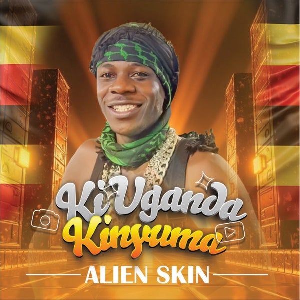 Alien Skin Official - Ki Uganda Ki Nyuma Alien Skin Official - Ki Uganda Ki Nyuma