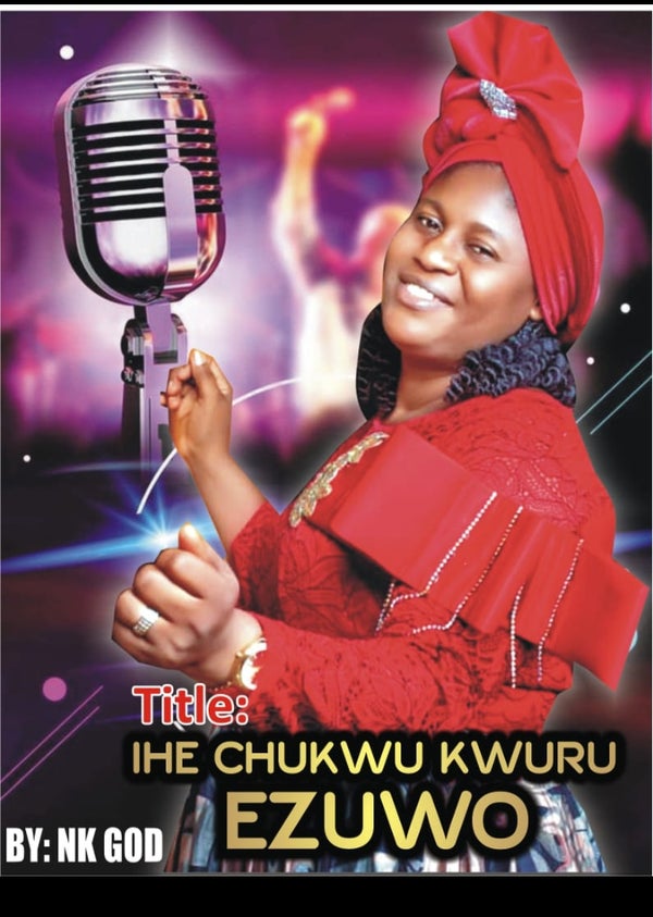 NK GOD - IHE CHUKWU KWURU
