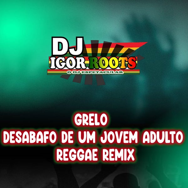 DJ IGOR ROOTS REGGAE REMIX - Grelo - Desabafo de um Jovem Adulto Reggae Remix DJ IGOR ROOTS REGGAE REMIX - Grelo - Desabafo de um Jovem Adulto Reggae Remix