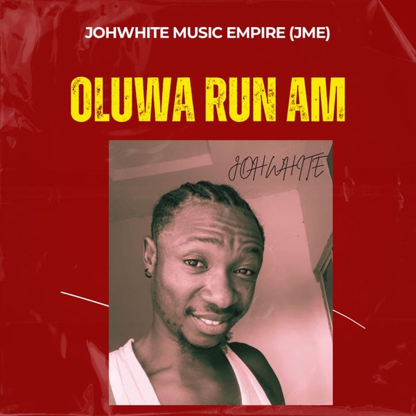 Johwhite - Oluwa Run Am