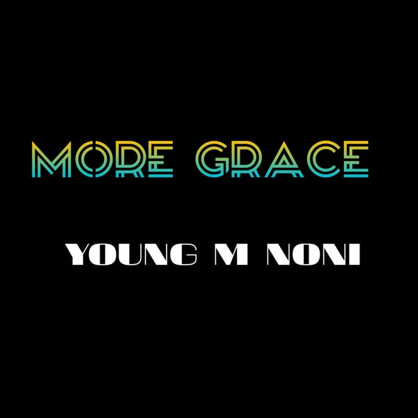 Young M Noni - More grace Young M Noni - More grace