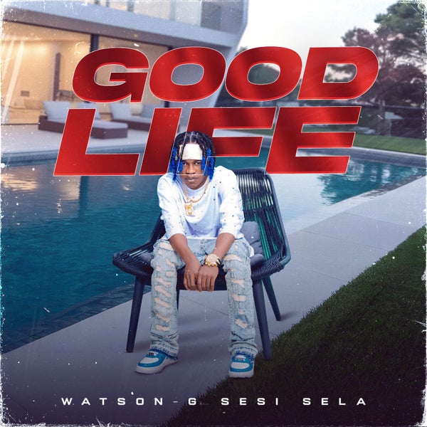 WATSON G - GOOD LIFE WATSON G - GOOD LIFE