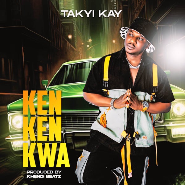 Takyi Kay - Kenken Kwa