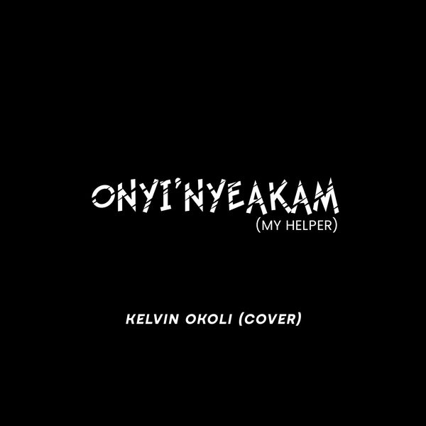 kelvin okoli - Onyi'nyeakam (My helper)