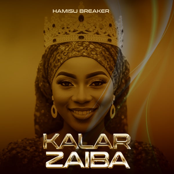 Hamisu Breaker - Kalar Zaiba Hamisu Breaker - Kalar Zaiba