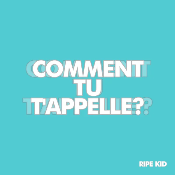 Ripe Kid - Comment to t'apelle