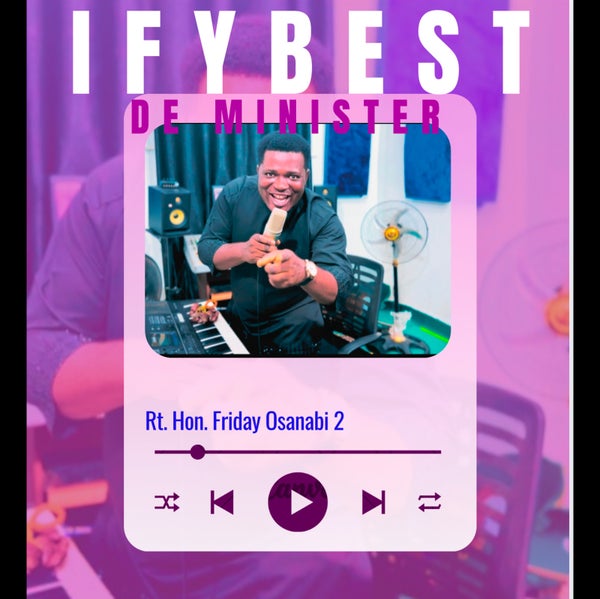 Ifybestdeminister - Rt. Hon. Friday Osanebi 2 Ifybestdeminister - Rt. Hon. Friday Osanebi 2