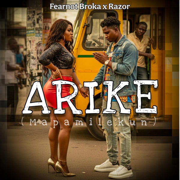 Fearnot Broka - ARIKE (Mapamilekun) Fearnot Broka - ARIKE (Mapamilekun)