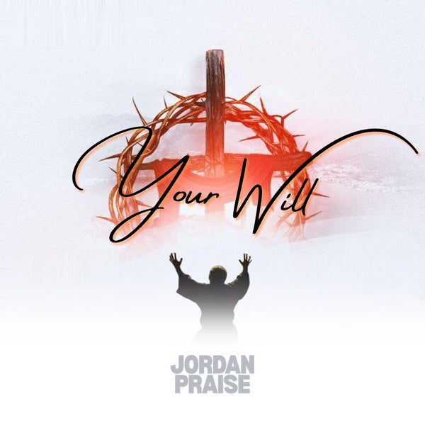 Jordan Praise - Your Will