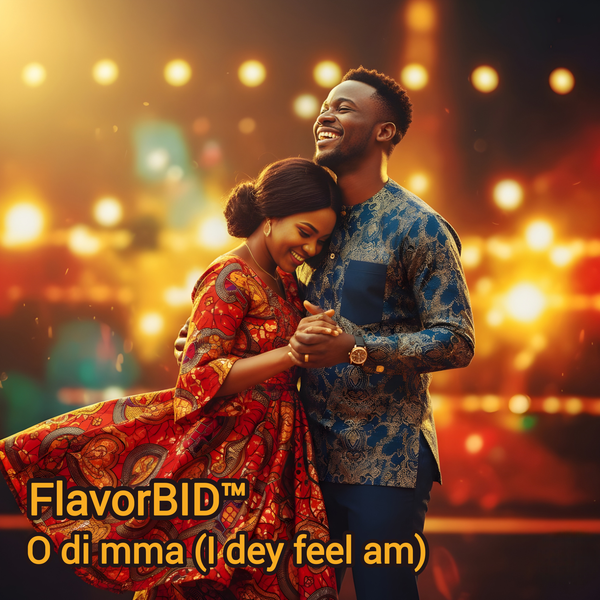 FlavorBID™ - O di mma (I dey feel am) FlavorBID™ - O di mma (I dey feel am)