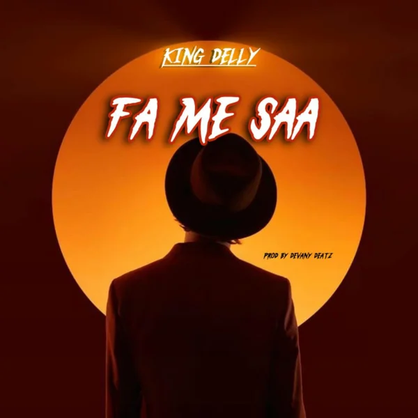 King Delly - FA ME SAA King Delly - FA ME SAA