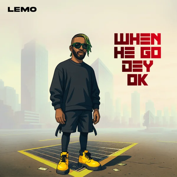 Lemo - When He Go Dey Ok (WHGDO)