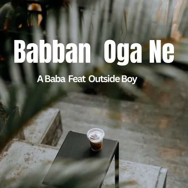 A Baba - Babban Oga Ne