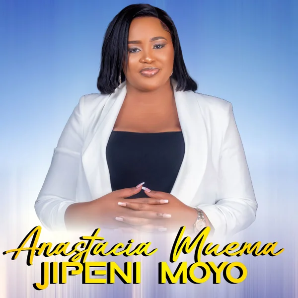 Anastacia Muema - JIPENI MOYO