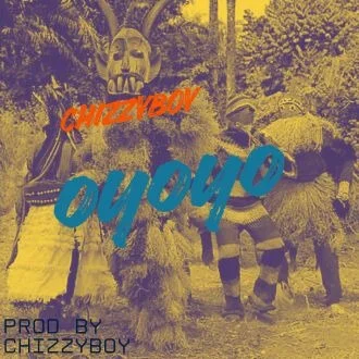 Chizzyboy - oyoyo