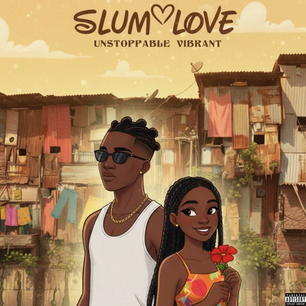 Unstoppable Vibrant - Slum Love